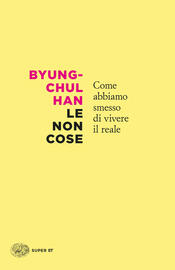 copertina Le non cose. Come abbiamo smesso di vivere il reale