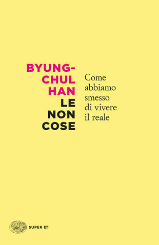 copertina Le non cose. Come abbiamo smesso di vivere il reale