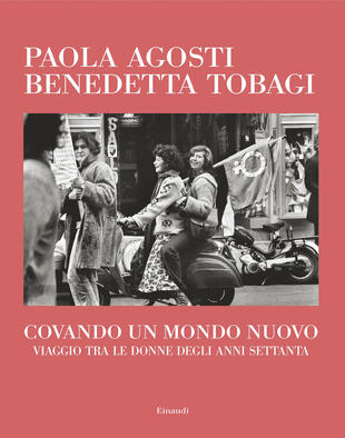 copertina Covando un mondo nuovo. Viaggio tra le donne degli anni Settanta