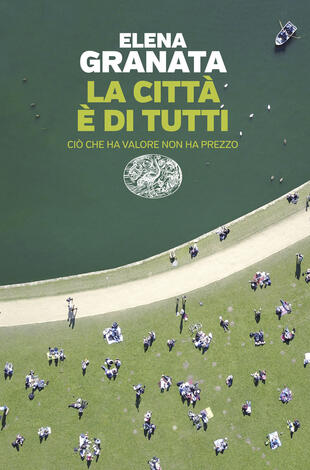 copertina La citt&agrave; &egrave; di tutti. Ci&ograve; che ha valore non ha prezzo