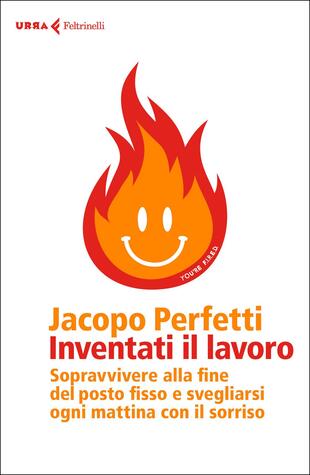 copertina Inventati il lavoro. Sopravvivere alla fine del posto fisso e svegliarsi ogni mattina con il sorriso