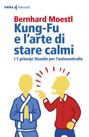 copertina Kung-fu e l'arte di stare calmi. I 7 principi Shaolin per l'autocontrollo