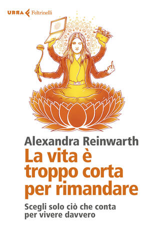 copertina La vita è troppo corta per rimandare. Scegli solo ciò che conta per vivere davvero