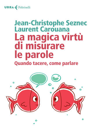 copertina La magica virtù di misurare le parole. Quando tacere, come parlare