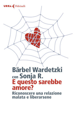copertina E questo sarebbe amore? Riconoscere una relazione malata e liberarsene