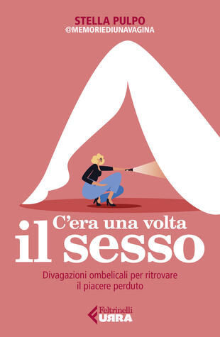 copertina C'era una volta il sesso. Divagazioni ombelicali per ritrovare il piacere perduto