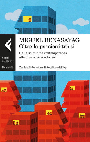 copertina Oltre le passioni tristi. Dalla solitudine contemporanea alla creazione condivisa