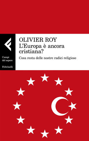 copertina L' Europa è ancora cristiana? Cosa resta delle nostre radici religiose