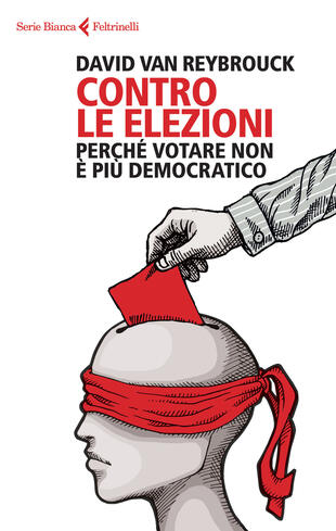 copertina Contro le elezioni. Perch&eacute; votare non &egrave; pi&ugrave; democratico