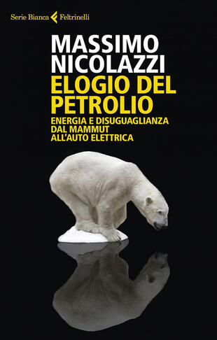copertina Elogio del petrolio. Energia e disuguaglianza dal mammut all'auto elettrica