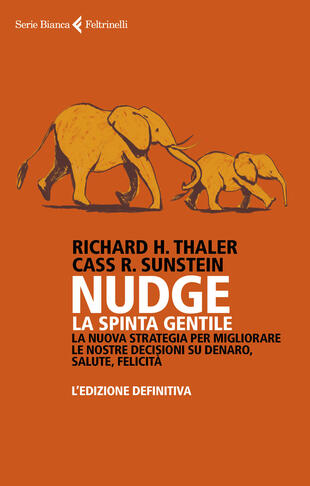 copertina Nudge. La spinta gentile. La nuova strategia per migliorare le nostre decisioni su denaro, salute, felicità. L'edizione definitiva