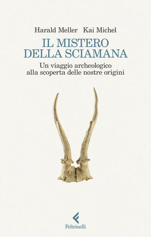 copertina Il mistero della sciamana. Un viaggio archeologico alla scoperta delle nostre origini