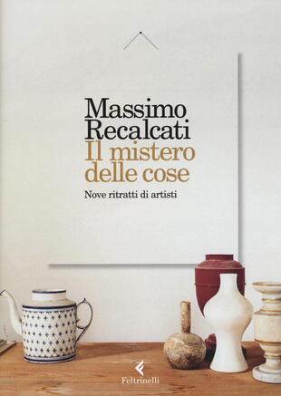 copertina Il mistero delle cose. Nove ritratti di artisti
