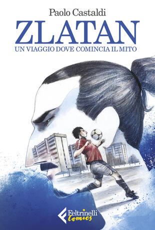 copertina Zlatan. Un viaggio dove comincia il mito