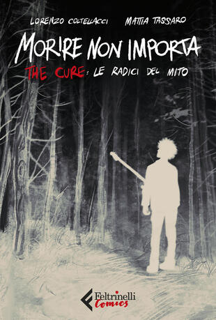 copertina Morire non importa. The Cure: le radici del mito