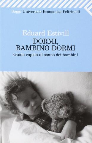 copertina Dormi, bambino, dormi. Guida rapida al sonno dei bambini