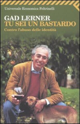 copertina Tu sei un bastardo. Contro l'abuso delle identità