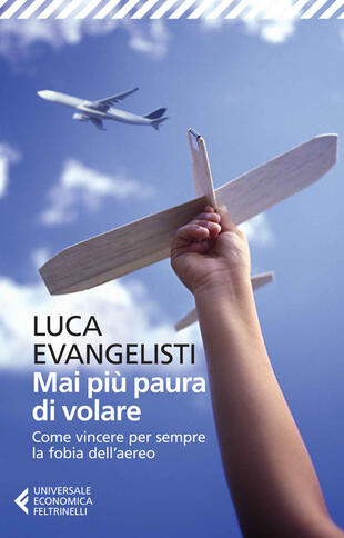 copertina Mai pi&ugrave; paura di volare. Come vincere per sempre la fobia dell'aereo