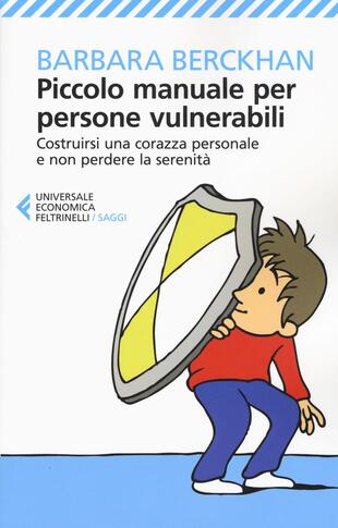 copertina Piccolo manuale per persone vulnerabili. Costruirsi una corazza personale e non perdere la serenità