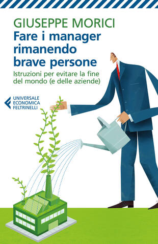 copertina Fare i manager rimanendo brave persone. Istruzioni per evitare la fine del mondo (e delle aziende)
