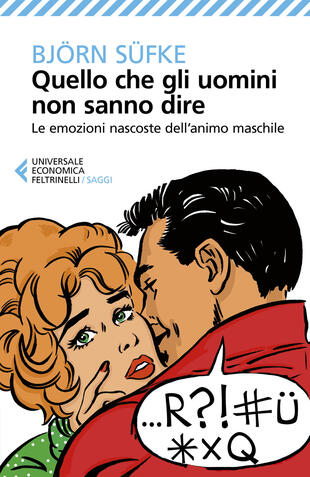 copertina Quello che gli uomini non sanno dire. Le emozioni nascoste dell'animo maschile