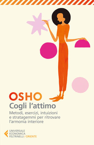 copertina Cogli l'attimo. Metodi, esercizi, testi e stratagemmi per ritrovare l'armonia dentro sé