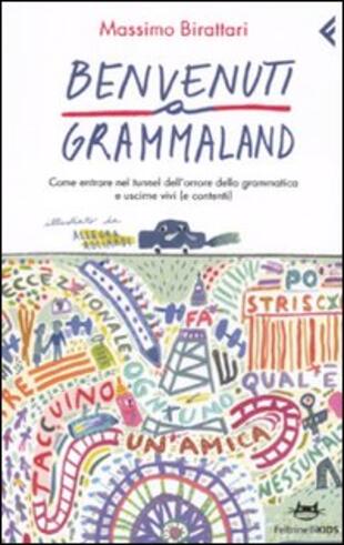 copertina Benvenuti a Grammaland. Come entrare nel tunnel dell'orrore della grammatica e uscirne vivi (e contenti)
