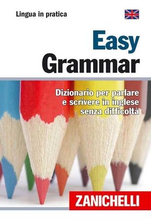 copertina Easy Grammar. Dizionario per parlare e scrivere in inglese senza difficoltà