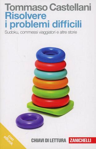 copertina Risolvere i problemi difficili. Sudoku, commessi viaggiatori e altre storie. Con e-book