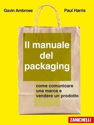copertina Il manuale del packaging. Come comunicare un marchio e vendere un prodotto