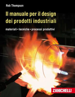 copertina Il manuale per il design dei prodotti industriali. Materiali, tecniche, processi produttivi