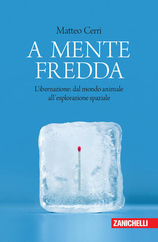 copertina A mente fredda. L'ibernazione: dal mondo animale all'esplorazione spaziale