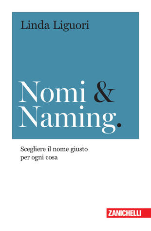 copertina Nomi & naming. Scegliere il nome giusto per ogni cosa