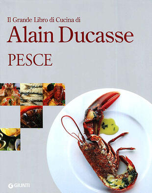 copertina Il grande libro di cucina di Alain Ducasse. Pesce