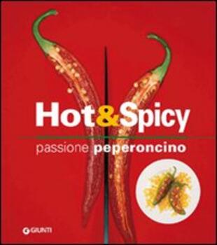copertina Hot & spicy. Passione peperoncino. Ediz. illustrata