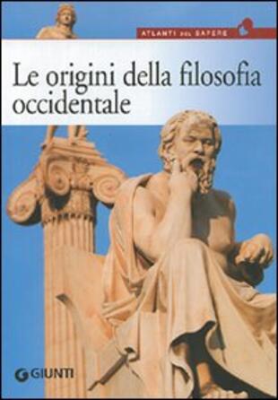 copertina Le origini della filosofia. Da Talete a Democrito, dal mito all'atomo