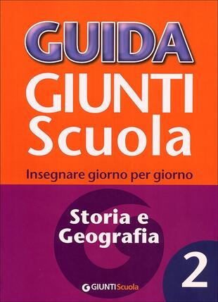 copertina Guida Giunti scuola. Insegnare giorno per giorno. Storia e geografia