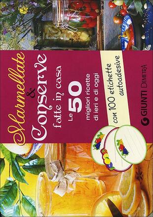 copertina Marmellate e conserve fatte in casa. Le 50 migliori ricette di ieri e di oggi. 50 schede di ricette illustrate