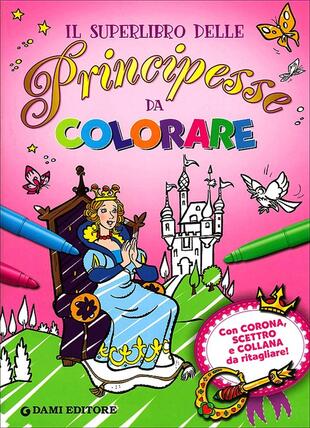 copertina Il superlibro delle principesse da colorare. Con gadget