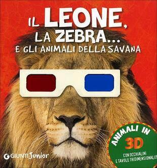 copertina Il leone, la zebra... e gli animali della savana. Con gadget