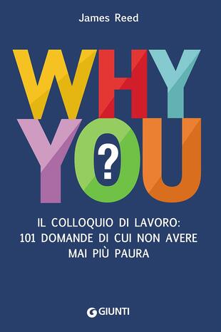 copertina Why you? Il colloquio di lavoro: 101 domande di cui non avere mai più paura