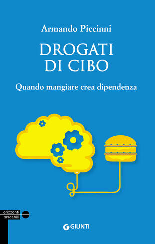 copertina Drogati di cibo. Quando mangiare crea dipendenza