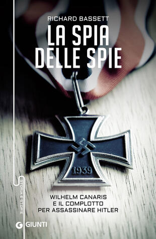 copertina La spia delle spie. Wilhelm Canaris e il complotto per assassinare Hitler