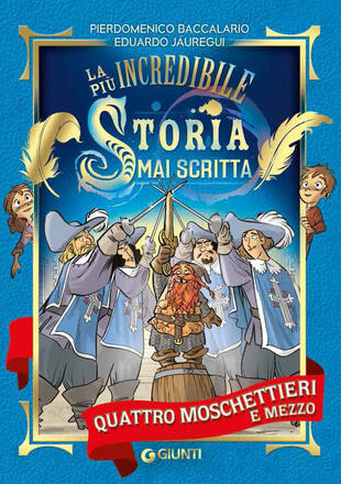copertina Quattro moschettieri e mezzo. La più incredibile storia mai scritta