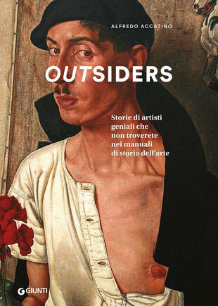 copertina Outsiders. Storie di artisti geniali che non troverete nei manuali di storia dell'arte. Ediz. a colori