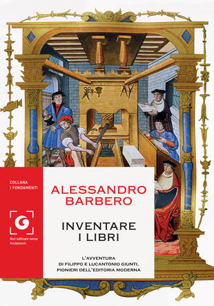 copertina Inventare i libri. L'avventura di Filippo e Lucantonio Giunti, pionieri dell'editoria moderna