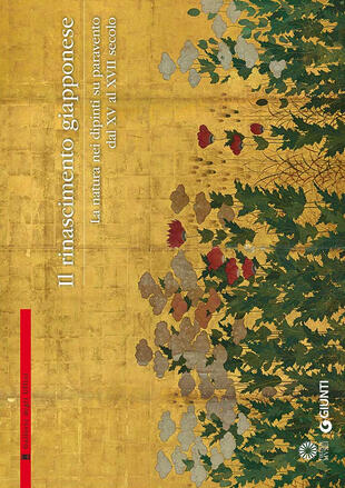 copertina Il Rinascimento giapponese. La natura nei dipinti su paravento dal XV al XVII secolo