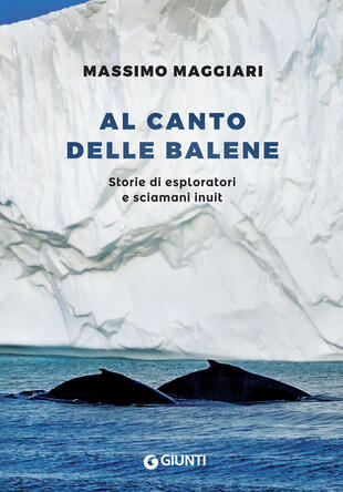 copertina Al canto delle balene. Storie di esploratori, cacciatori e sciamani inuit