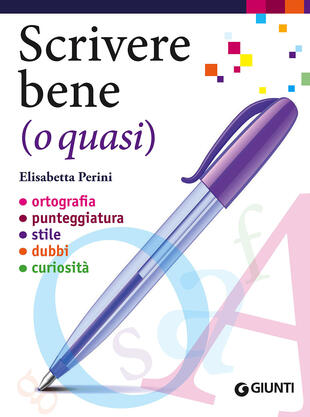 copertina Scrivere bene (o quasi). Ortografia, punteggiatura, stile, dubbi, curiosità