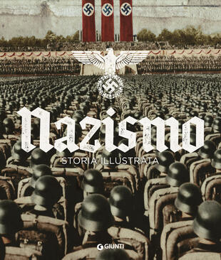 copertina Nazismo. Storia illustrata. Ediz. illustrata